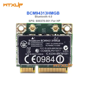 Карта Беспроводного адаптера Broadcom BCM94313HMGB bcm94313 Wlan Card 802.11b/g/n Bluetooth 4.0 SPS 600370-001 Для HP Для ноутбука DELL