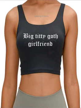 Женский укороченный топ Big titty goth girlfriend, женская приталенная спортивная майка на бретелях